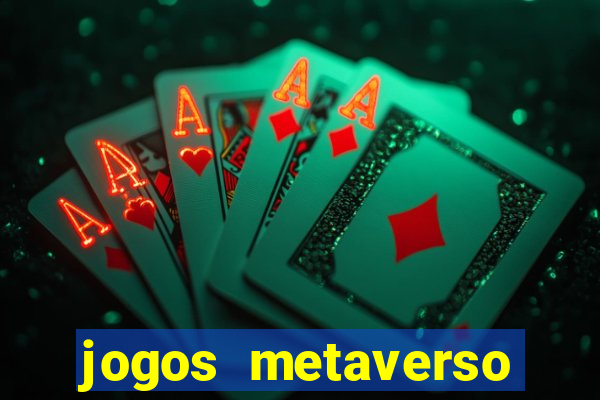 jogos metaverso para ganhar dinheiro